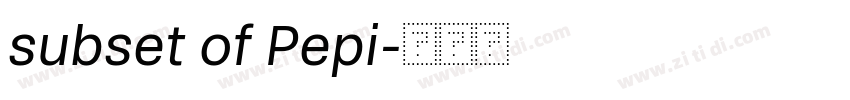 subset of Pepi字体转换 subset of Pepi字体转换